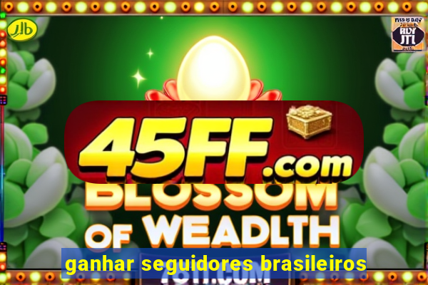 ganhar seguidores brasileiros
